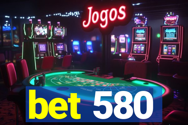 bet 580